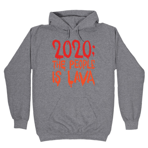 2020 The People Is Lava Hooded Sweatshirt