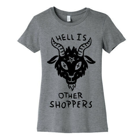 Hell is Other Shoppers Womens T-Shirt