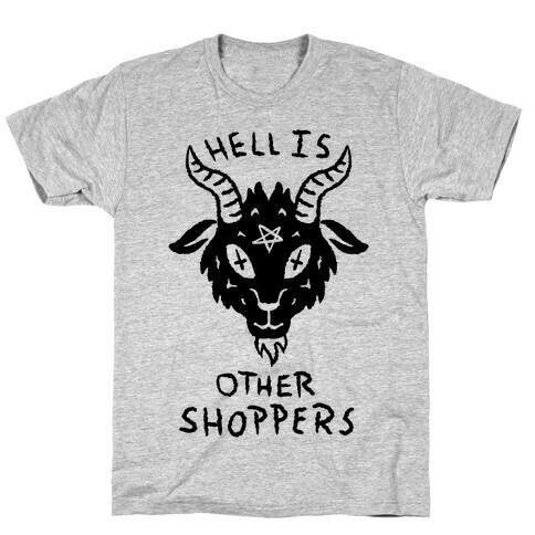 Hell is Other Shoppers T-Shirt