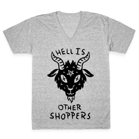 Hell is Other Shoppers V-Neck Tee Shirt