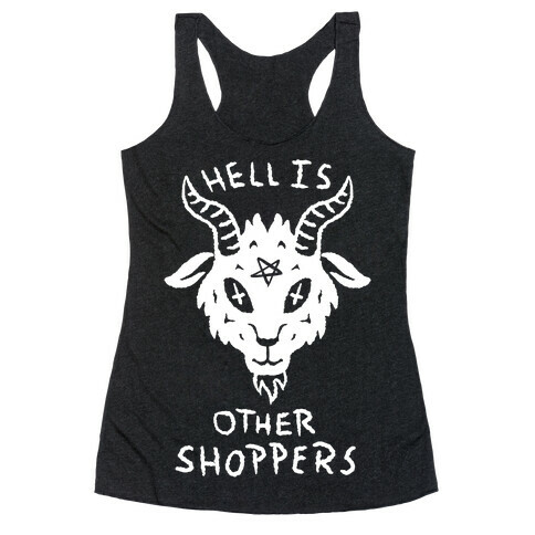 Hell is Other Shoppers Racerback Tank Top