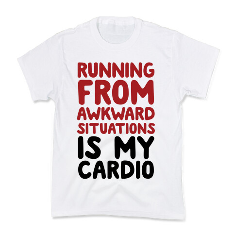 Running From Awkward Situations Is My Cardio Kids T-Shirt