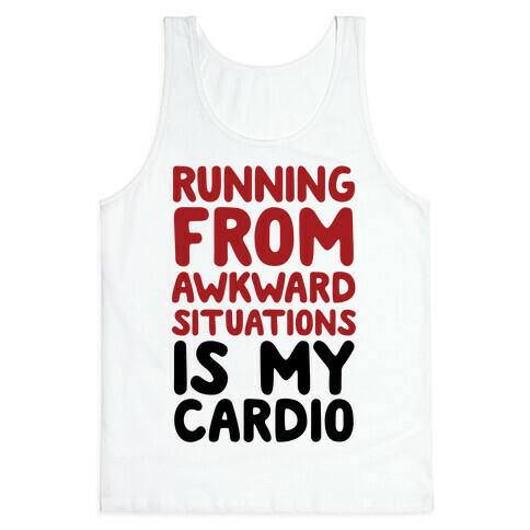 Running From Awkward Situations Is My Cardio Tank Top