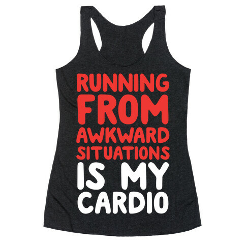 Running From Awkward Situations Is My Cardio Racerback Tank Top