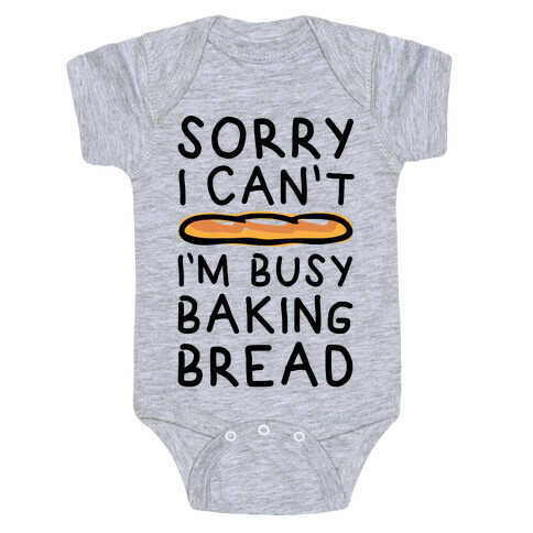 Sorry I Can't I'm Busy Baking Bread Baby One-Piece