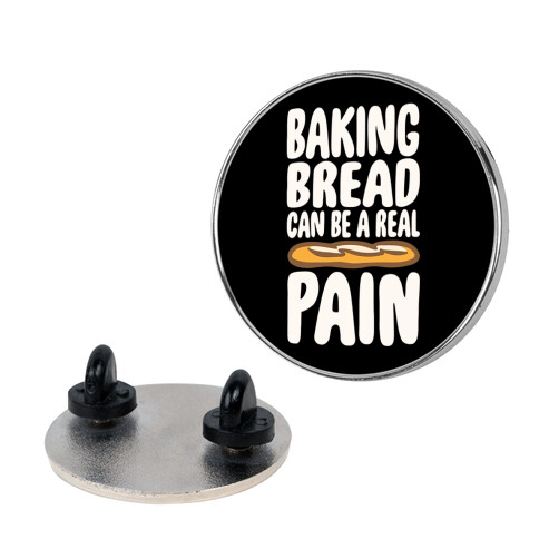 Baking Bread Can Be A Real Pain White Print Pin