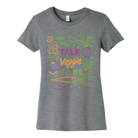 Talk Veggie To Me Womens T-Shirt