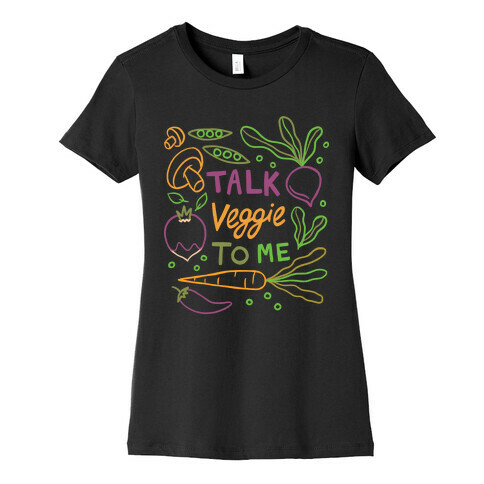 Talk Veggie To Me Womens T-Shirt