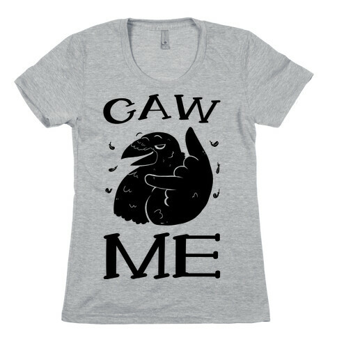 Caw Me Womens T-Shirt