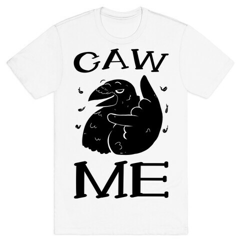 Caw Me T-Shirt