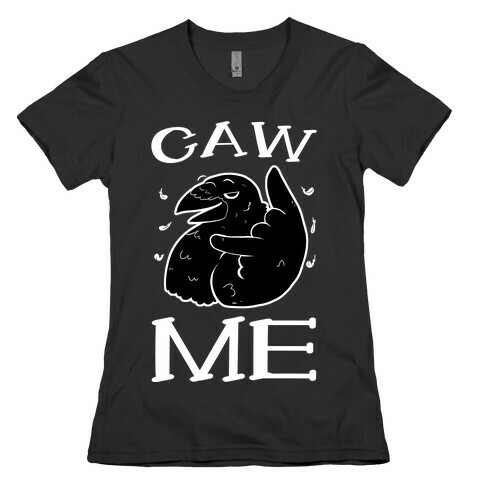 Caw Me Womens T-Shirt