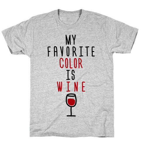 My Favorite Color Is Wine T-Shirt