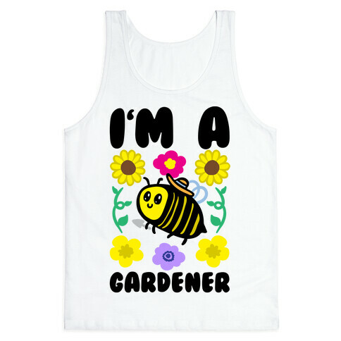 I'm A Gardener Bee Tank Top
