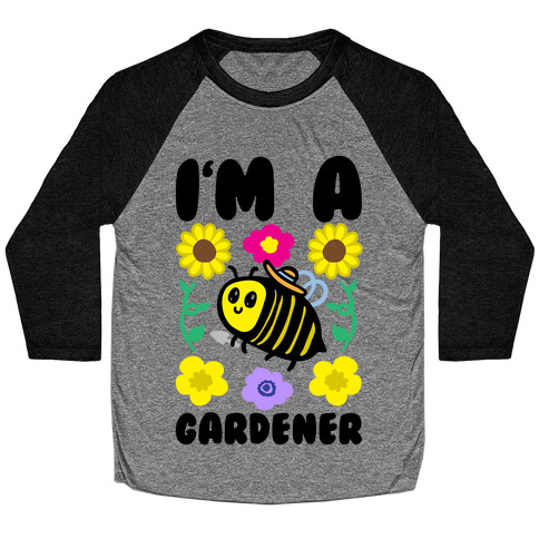 I'm A Gardener Bee Baseball Tee