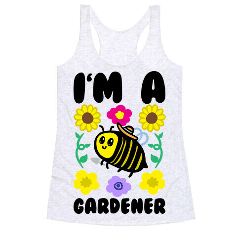 I'm A Gardener Bee Racerback Tank Top