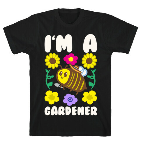 I'm A Gardener Bee White Print T-Shirt
