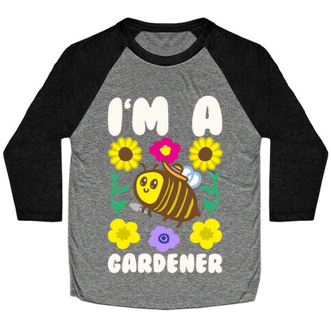 I'm A Gardener Bee White Print Baseball Tee