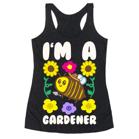 I'm A Gardener Bee White Print Racerback Tank Top