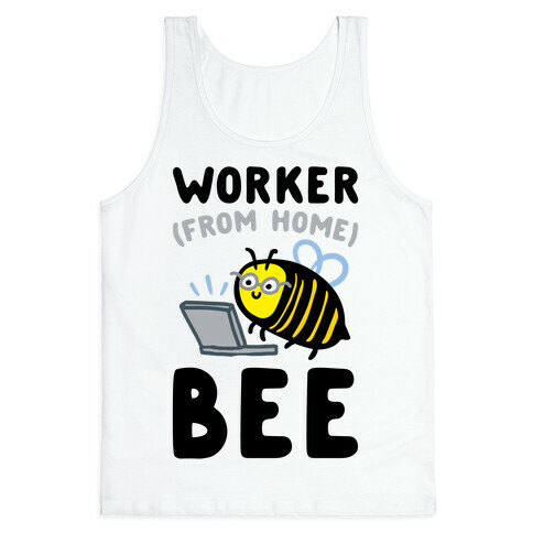 Worker (From Home) Bee Tank Top