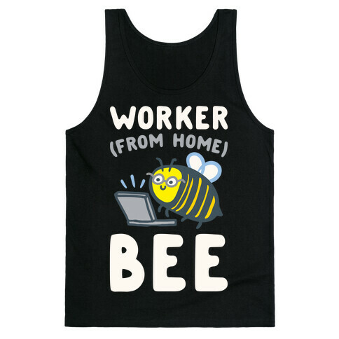 Worker (From Home) Bee Tank Top