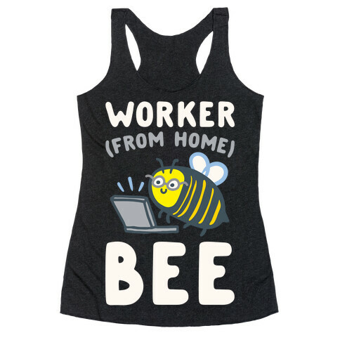 Worker (From Home) Bee Racerback Tank Top