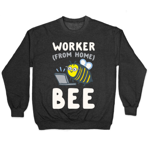 Worker (From Home) Bee Pullover