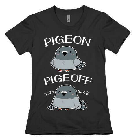 Pigeon Pigeoff Womens T-Shirt