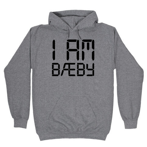 I Am BAEBY Parody Hooded Sweatshirt