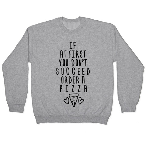 If At First You Don't Succeed Order A Pizza Pullover