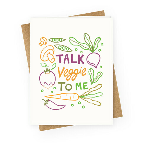 Talk Veggie To Me Greeting Card
