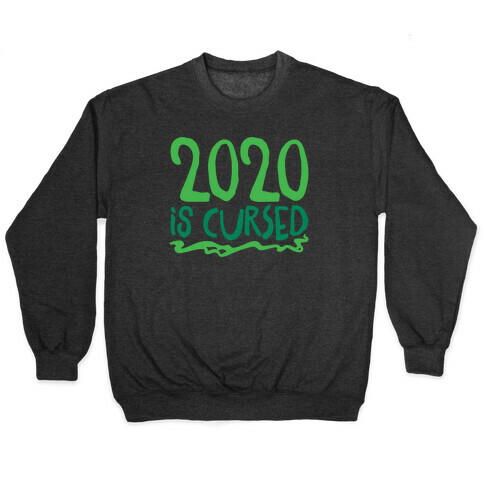 2020 Is Cursed  Pullover