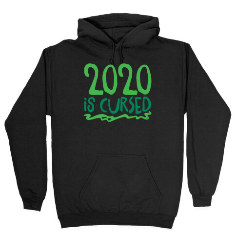 2020 Is Cursed  Hooded Sweatshirt