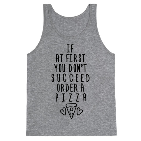 If At First You Don't Succeed Order A Pizza Tank Top