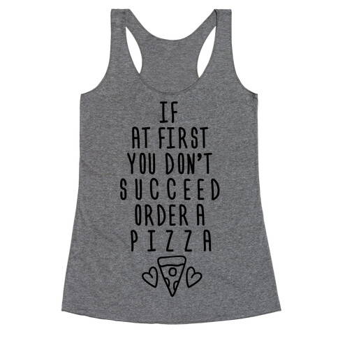 If At First You Don't Succeed Order A Pizza Racerback Tank Top