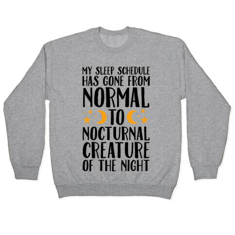 My Sleep Schedule Has Gone From NORMAL To NOCTURNAL CREATURE OF THE NIGHT Pullover