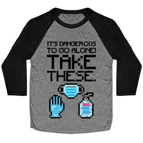 It's Dangerous To Go Alone Take These Social Distancing Parody Sticker Sheet Baseball Tee