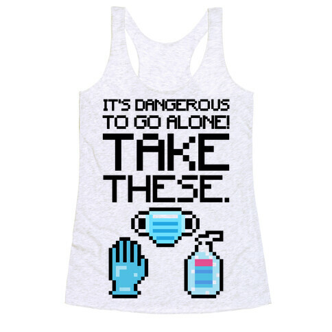 It's Dangerous To Go Alone Take These Social Distancing Parody Sticker Sheet Racerback Tank Top