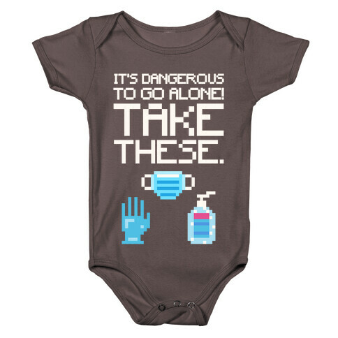 It's Dangerous To Go Alone Take These Social Distancing Parody White Print Baby One-Piece