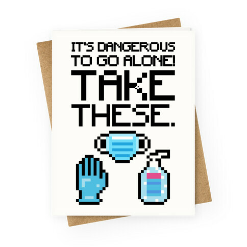 It's Dangerous To Go Alone Take These Social Distancing Parody Greeting Card