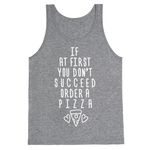 If At First You Don't Succeed Order A Pizza Tank Top