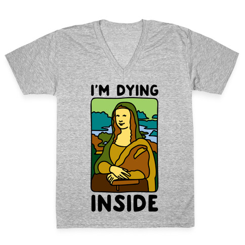 I'm Dying Inside Mona Lisa Parody V-Neck Tee Shirt