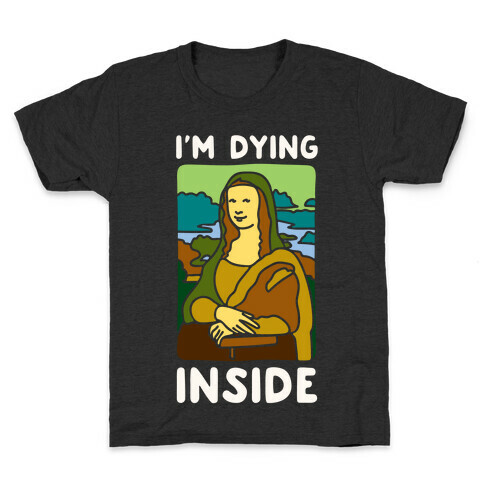 I'm Dying Inside Mona Lisa Parody White Print Kids T-Shirt