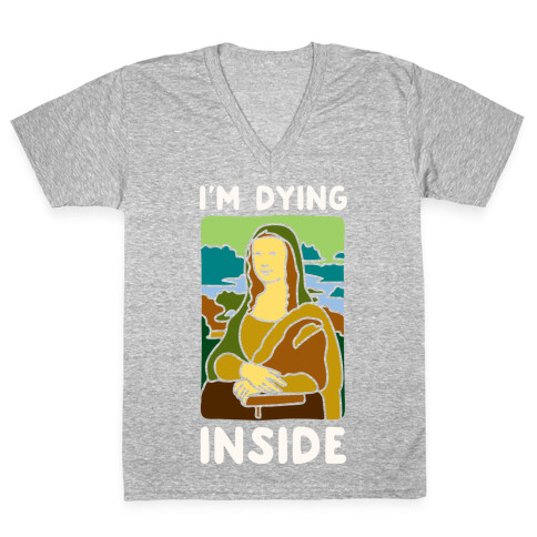 I'm Dying Inside Mona Lisa Parody White Print V-Neck Tee Shirt