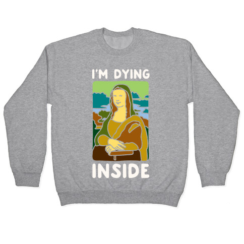 I'm Dying Inside Mona Lisa Parody White Print Pullover
