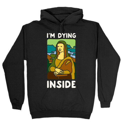 I'm Dying Inside Mona Lisa Parody White Print Hooded Sweatshirt