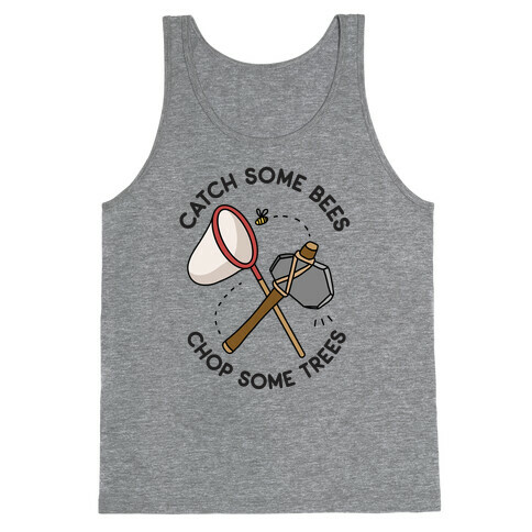 Catch Some Bees Chop Some Trees Tank Top