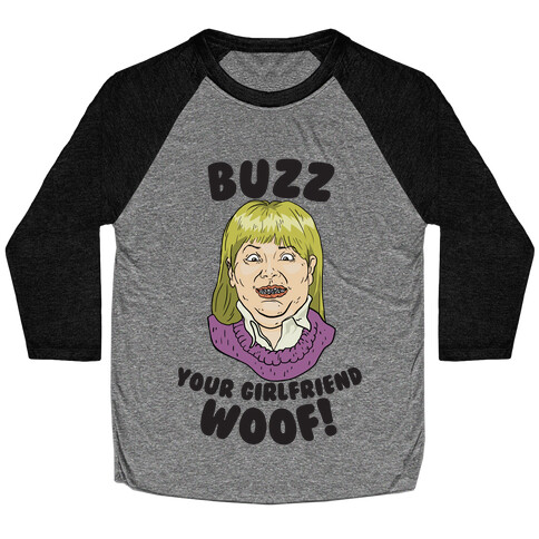 Buzz, Your Girlfriend Baseball Tee