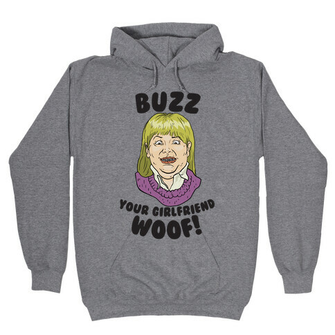 Buzz, Your Girlfriend Hooded Sweatshirt