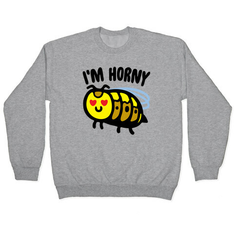 I'm Horny Hornet Parody Pullover