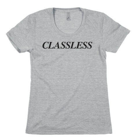 Classless Womens T-Shirt
